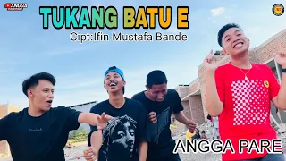 Download ANGGA PARE - TUKANG BATU E  ( Cipt: Ifin Mustafa Bande ) MP3