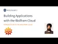 Building Applications with the Wolfram Cloud Introduction to the Wolfram Cloud