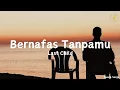 Download Lagu Bernafas Tanpamu - Last Child || lirik lagu