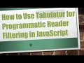 How to Use Tabulator for Programmatic Header Filtering in JavaScript