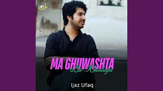 Ma Ghuwashta La Khudaya 