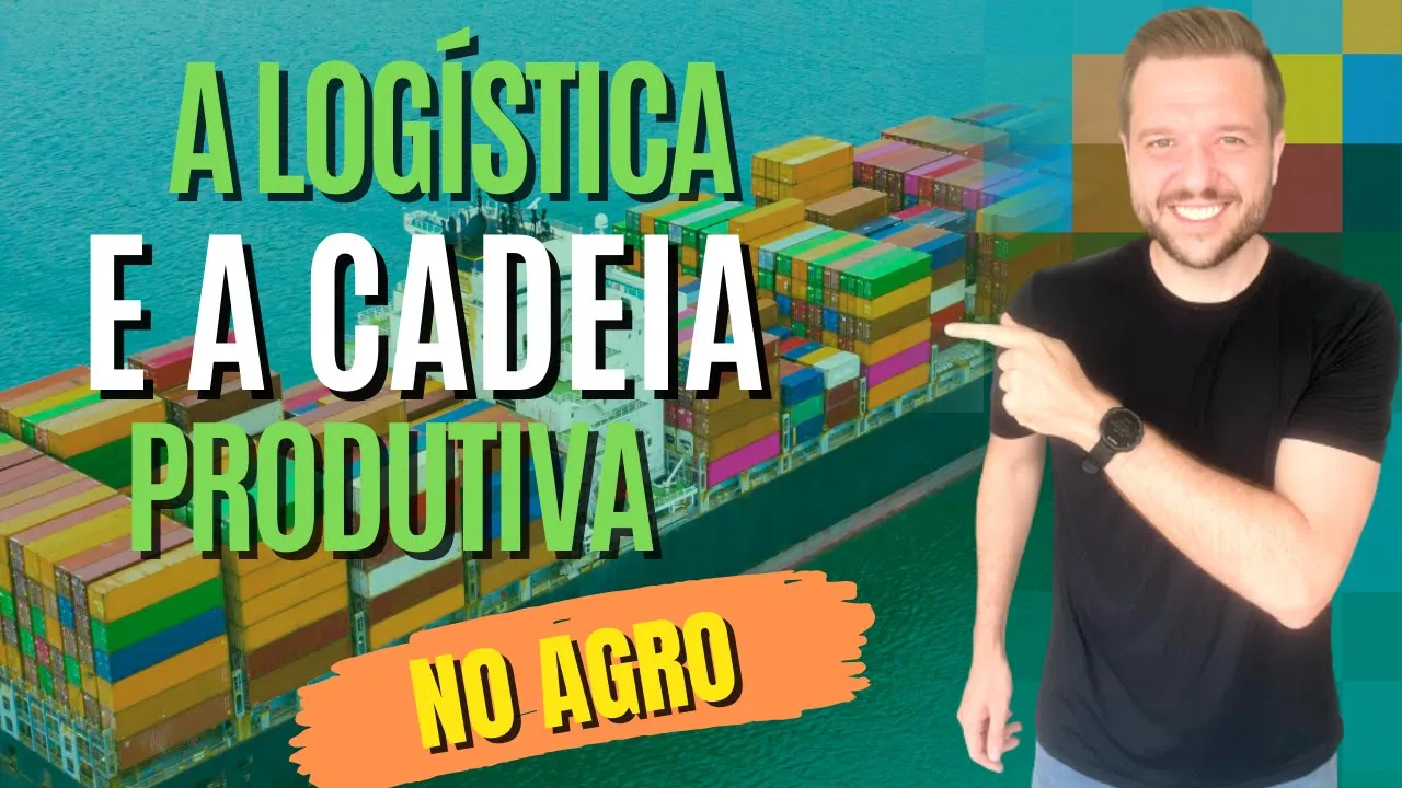 Saiba qual a importância da Logística e da Cadeia Produtiva para o Agronegócio!