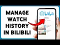 Lagu Hoe de kijkgeschiedenis in BiliBili te beheren | BiliBili-geschiedenisitems verwijderen 2025