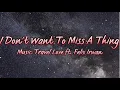 Download Lagu I Don't Wanna Miss A Thing lyrics/ Music Travel Love ft. Felix Irwan