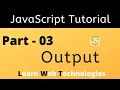 JavaScript Tutorial for Beginners - Part 3 JavaScript Output Learn Web Technologies
