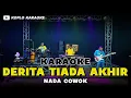 DERITA TIADA AKHIR KARAOKE NADA COWOK / PRIA VERSI DANGDUT KOPLO JARANAN