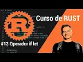 13 Curso de RUST operador IF LET