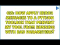 How apply error messages to a python toolbox that prevent my tool from running with bad parameters