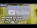 Rechazo y controversia por decision de Google de sacar a Univision del paquete basico de YouTube TV