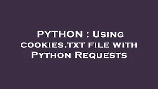 PYTHON Using cookies txt file with Python Requests