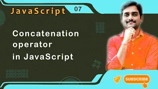 Concatenation Operator in JavaScript - JavaScript Tutorial 07