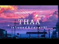 Lagu THAA (ｓｌｏｗｅｄ ＆ ｒｅｖｅｒｂ) 🎵💯| #slowedreverb #song