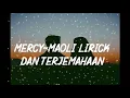 Mercy-Maoli lirik dan terjemahan  ~ By Queen