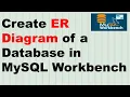Create ER Diagram of a Database in MySQL Workbench Reverse Engineer a Database in MySQL Workbench