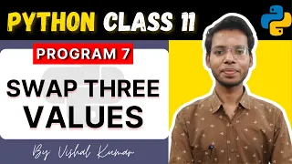 Swap three Values in Python Python for Class 11 Program 7 Vishal Kumar in Hindi