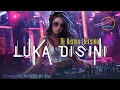 Lagu DJ Remix 🎧 LUKA DISINI -  UNGU [2009] Cover by NADA Al DJ | #fyp #nostslgia #tiktokviral