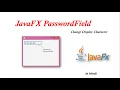 2 PasswordField Mask Character How to change display character of PasswordField in JavaFX