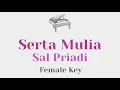 Download Lagu Serta Mulia - Sal Priadi (Female Key Karaoke) - Piano Instrumental Cover