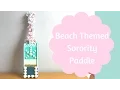 Craft With Me Beach Themed Sorority Paddle
