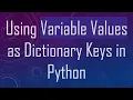 Using Variable Values as Dictionary Keys in Python