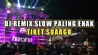 Download DJ REMIX SLOW PALING ENAK, DJ TIKET SUARGO MP3