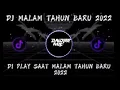 Download Lagu DJ SPECIAL PLAY SAAT MALAM TAHUN BARU 2022