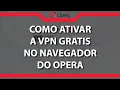 Download Lagu Como ativar a VPN no navegador Opera Rápido e Fácil 2023