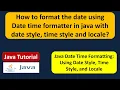 How to format the date using Date time formatter in java with date style time style and locale
