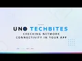 Checking Network Connectivity in your application Uno Tech Bite