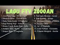 Download Lagu PLAYLIST LAGU TOP REMAJA FTV 2000AN