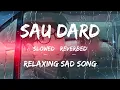 Download Lagu Sau Dard hai (Slowed + Reverbed) Sonu Nigam, Suzan LOFI Bollywood