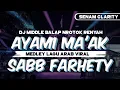 Download Lagu DJ MEDLEY LAGU ARAB VIRAL | AYAMI MA'AK X SABB FARHETY - MIDDLE BALAP NROTOK NULUP SENAM CLARITY