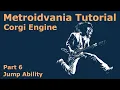 Metroidvania Tutorial for the Corgi Engine - Jump Ability
