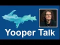 Yooper Talk