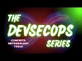 01 The DevSecOps Series DevSecOps Topics Concepts Methodology Interview Questions