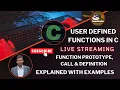 User Defined Functions in C Function Prototype Call Definition Explained with Examples