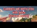 ONWARD theme song - Carried me with you lyrics