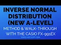 Inverse Normal Distribution NEW A-level Method Walk-through With The Casio FX-991EX