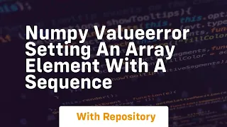 numpy valueerror setting an array element with a sequence