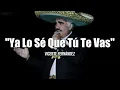 YA LO SÉ QUE TÚ TE VAS - Vicente Fernández (LETRA)