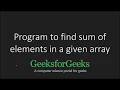 Find sum of elements in a given array GeeksforGeeks