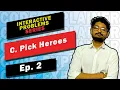 C Pick Heroes COMPETETIVE PROGRAMMING INTERACTIVE PROBLEMS SERIES CODE EXPLAINER