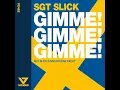 Gimme! Gimme! Gimme! (Sgt Slick's Melbourne Recut)