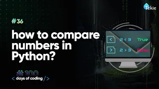 How to compare numbers in Python Tekie Byte