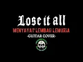 Download Lagu Lose It All-Menyayat Lembah Lemuria (Guitar Cover)