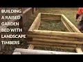 Building Raised Garden Bed with Landscape Timbers