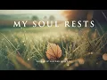 Lagu MY SOUL RESTS - Soothing Worship Instrumental for Prayer, Devotion, and Peace