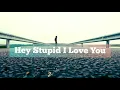JP Saxe - Hey stupid, I Love You [Lyrics/Lirik]