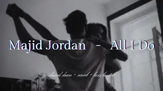 Download Majid Jordan - All I Do {𝑠𝑙𝑜𝑤𝑒𝑑 𝑑𝑜𝑤𝑛 + 𝑟𝑒𝑣𝑒𝑟𝑏 + 𝑏𝑎𝑠𝑠 𝑏𝑜𝑜𝑠𝑡𝑒𝑑} MP3