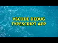 VSCode debug Typescript app